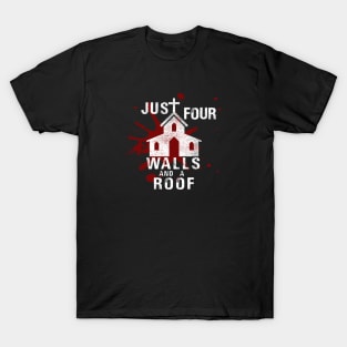 Four Walls and a Roof T-Shirt